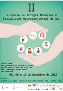 Inscrições abertas para II Simpósio de Triagem Neonatal e Estimulação Neurossensorial do ABC Inscrições abertas para II Simpósio de Triagem Neonatal e Estimulação Neurossensorial do ABC